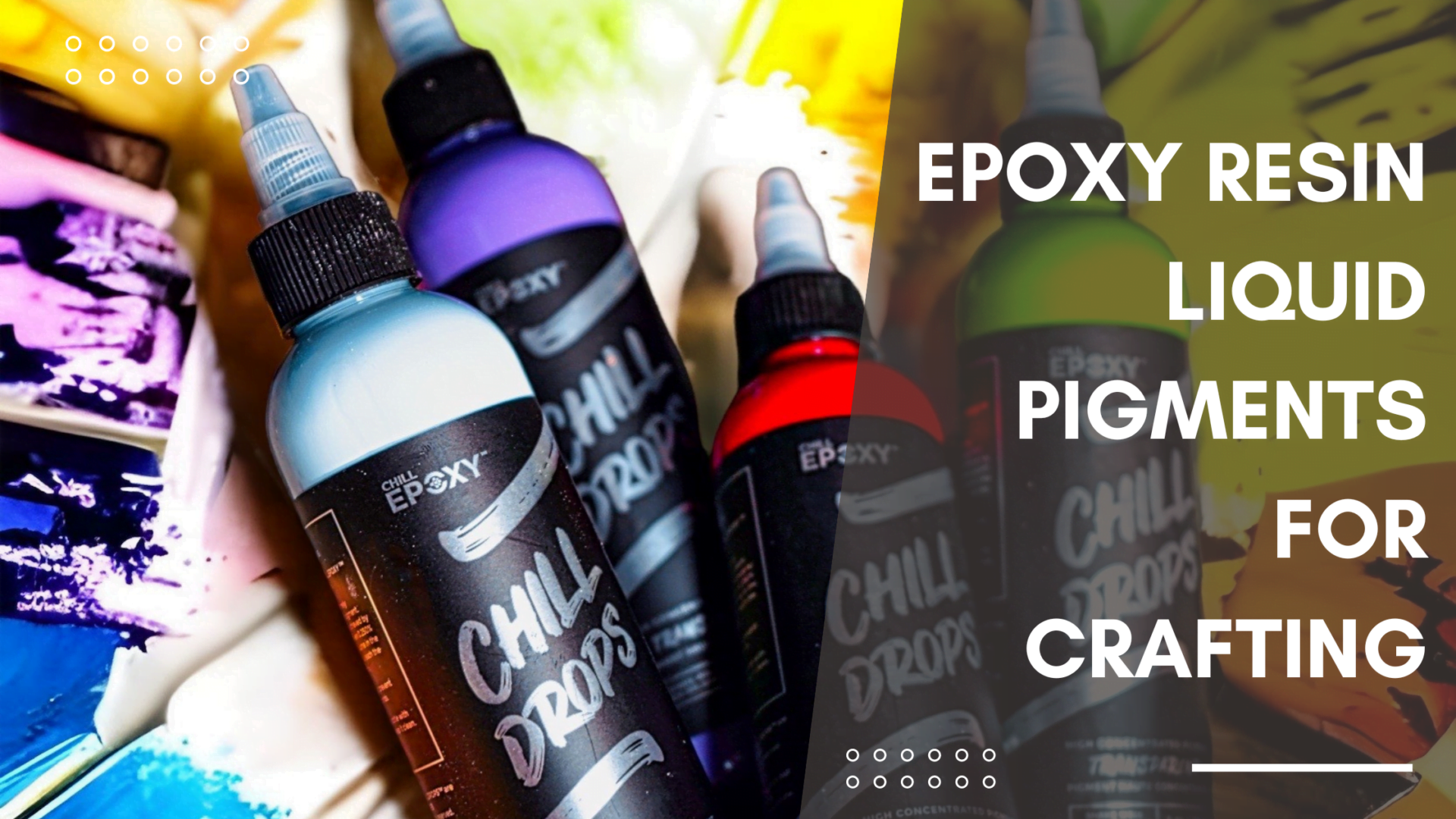 Epoxy Resin Liquid Pigments for Crafting CHILL EPOXY