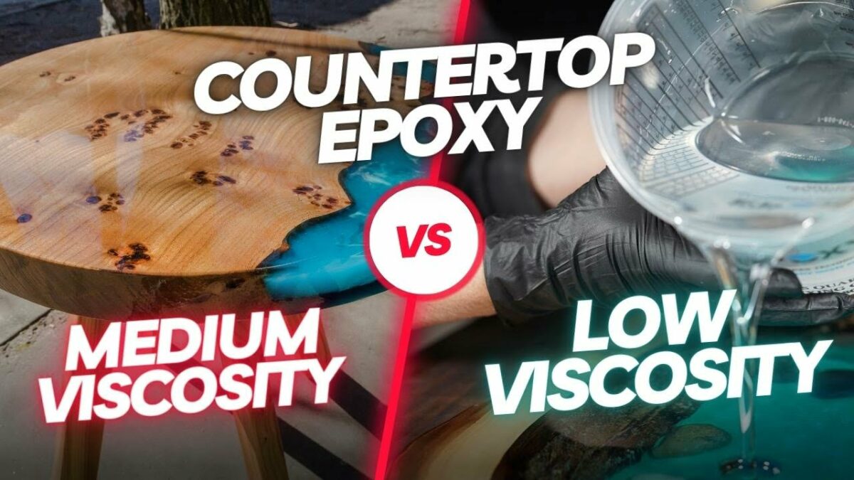 Countertop Epoxy Resin Medium Viscosity vs Low Viscosity